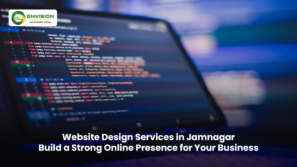 Website Design Services in Jamnagar – Build a Strong Online Presence for Your Business