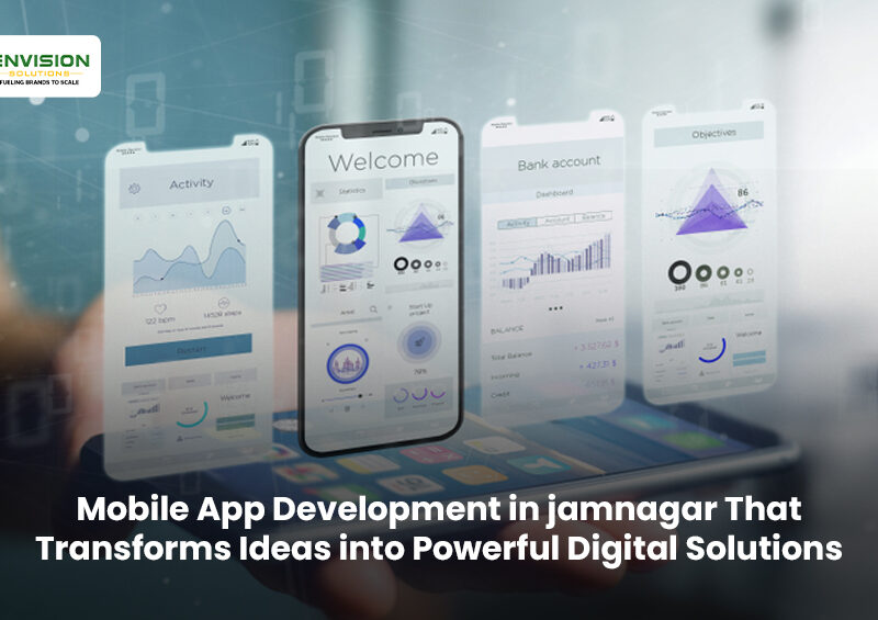 Mobile App Development in jamnagar That Transforms Ideas into Powerful Digital Solutions