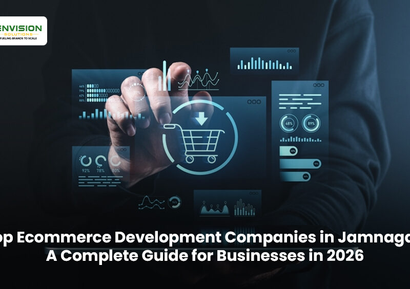 Top Ecommerce Development Companies in Jamnagar: A Complete Guide for Businesses in 2026