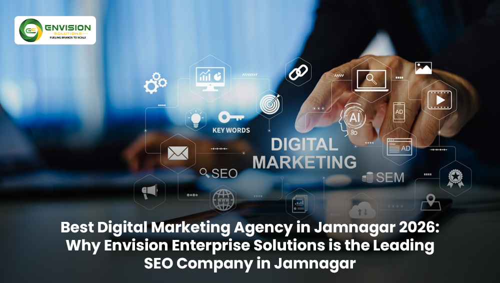 Best Digital Marketing Agency in Jamnagar 2026: Why Envision Solutions is the Leading SEO Company in Jamnagar