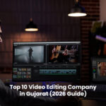 Top 10 Video Editing Company in Gujarat (2026 Guide)