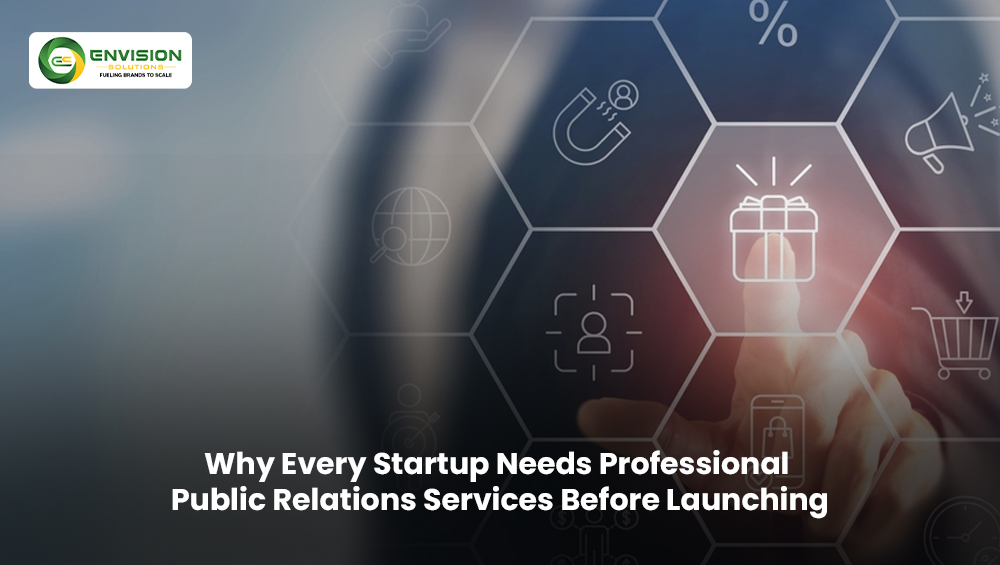 Why Every Startup Needs Professional Public Relations Services Before Launching