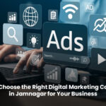 How to Choose the Right Digital Marketing Company in Jamnagar for Your Business