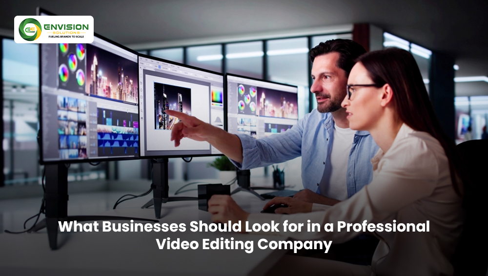 What Businesses Should Look for in a Professional Video Editing Company